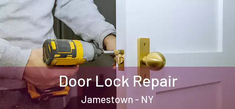 Door Lock Repair Jamestown - NY