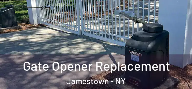 Gate Opener Replacement Jamestown - NY