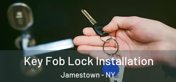 Key Fob Lock Installation Jamestown - NY