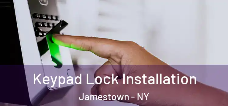 Keypad Lock Installation Jamestown - NY