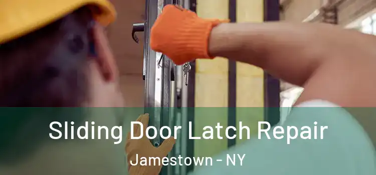 Sliding Door Latch Repair Jamestown - NY